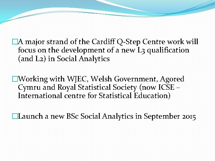 �A major strand of the Cardiff Q-Step Centre work will focus on the development