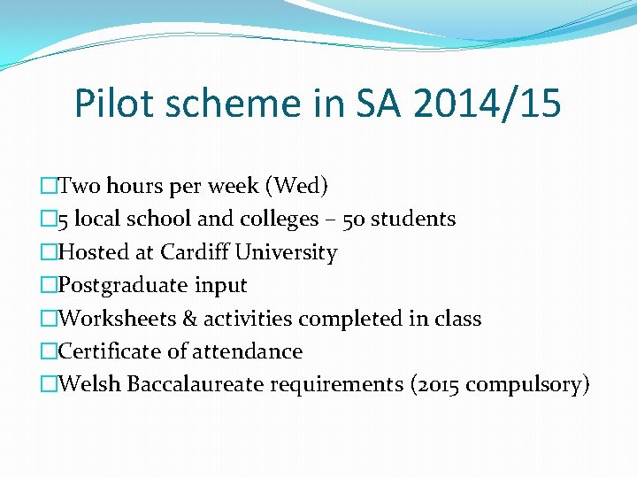 Pilot scheme in SA 2014/15 �Two hours per week (Wed) � 5 local school