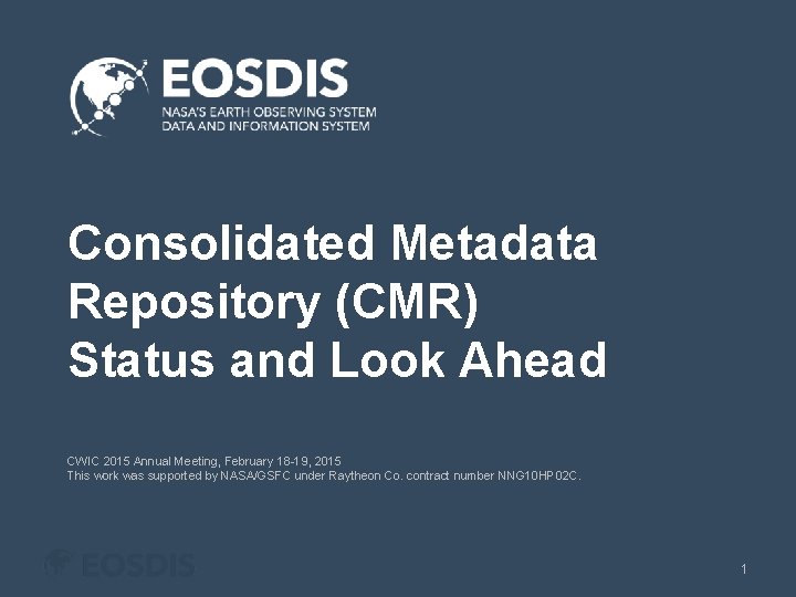 Consolidated Metadata Repository (CMR) Status and Look Ahead CWIC 2015 Annual Meeting, February 18