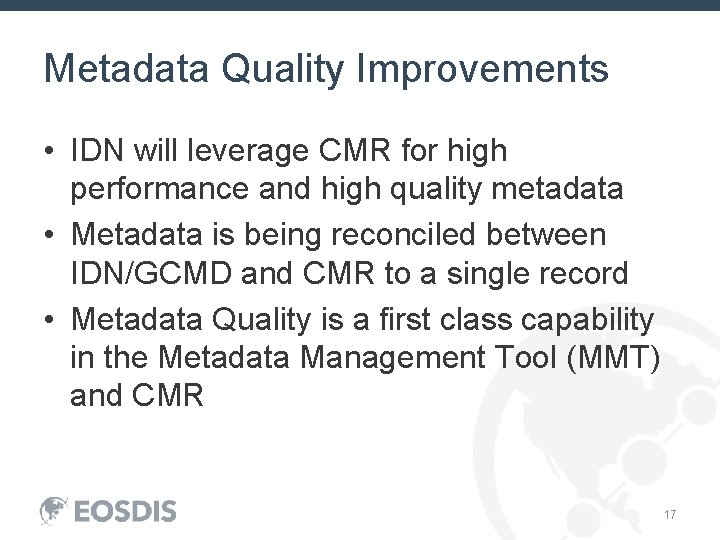 Metadata Quality Improvements • IDN will leverage CMR for high performance and high quality