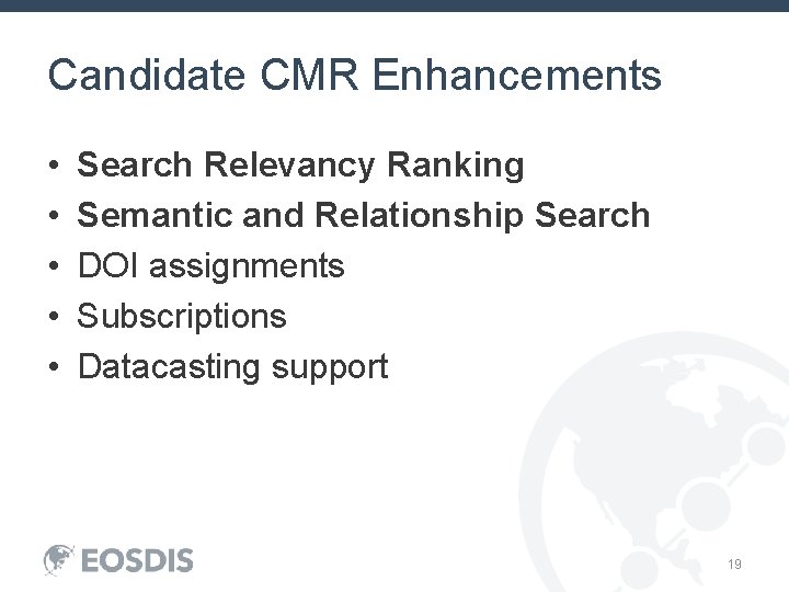 Candidate CMR Enhancements • • • Search Relevancy Ranking Semantic and Relationship Search DOI
