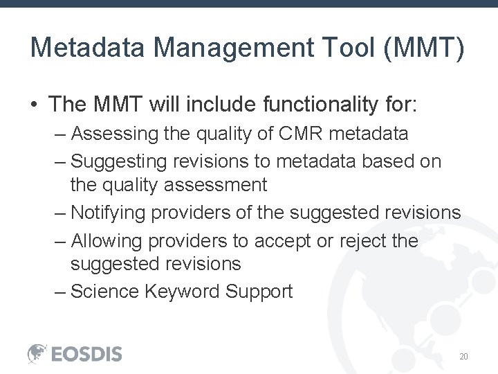 Metadata Management Tool (MMT) • The MMT will include functionality for: – Assessing the