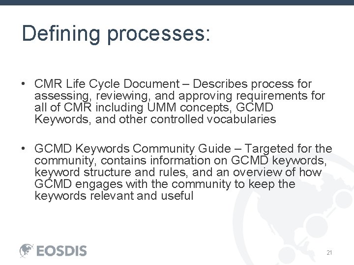 Defining processes: • CMR Life Cycle Document – Describes process for assessing, reviewing, and