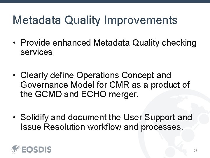 Metadata Quality Improvements • Provide enhanced Metadata Quality checking services • Clearly define Operations