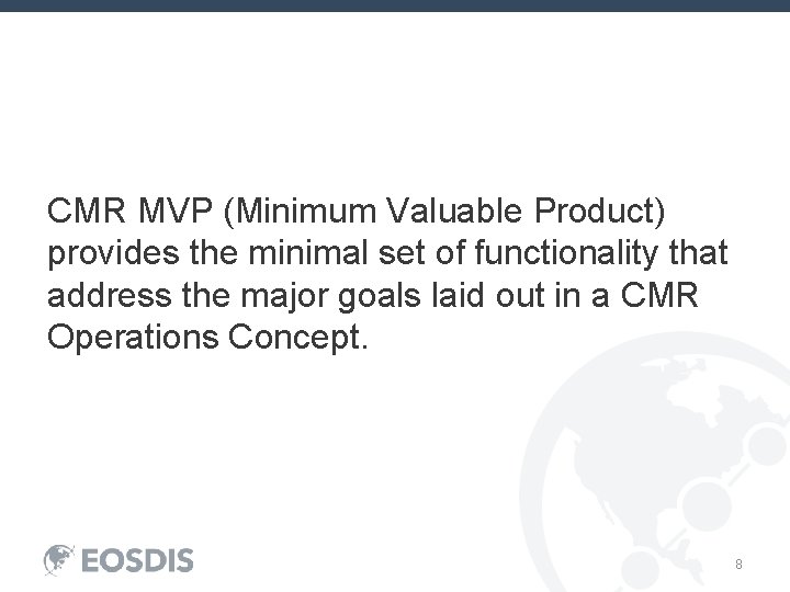 CMR MVP (Minimum Valuable Product) provides the minimal set of functionality that address the
