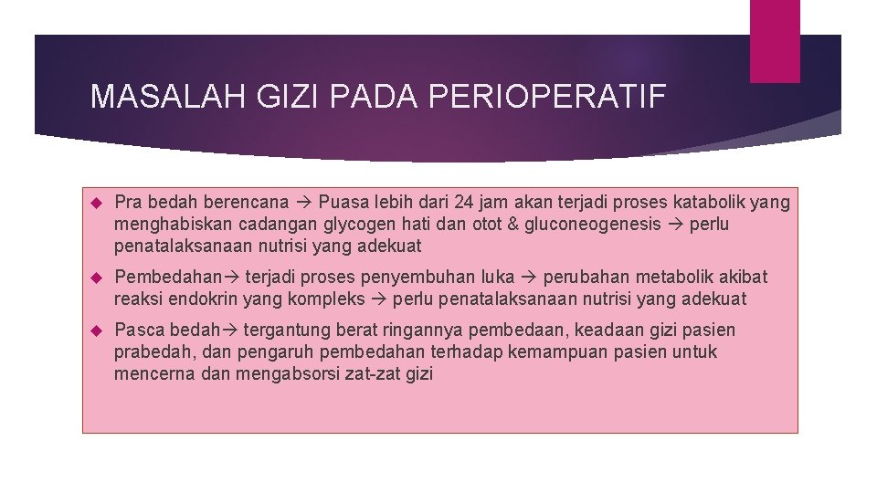 MASALAH GIZI PADA PERIOPERATIF Pra bedah berencana Puasa lebih dari 24 jam akan terjadi MASALAH GIZI PADA PERIOPERATIF Pra bedah berencana Puasa lebih dari 24 jam akan terjadi
