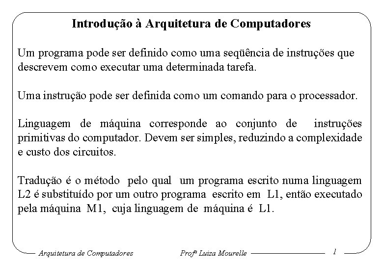 Introdução à Arquitetura de Computadores Um programa pode ser definido como uma seqüência de