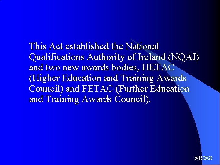 This Act established the National Qualifications Authority of Ireland (NQAI) and two new awards