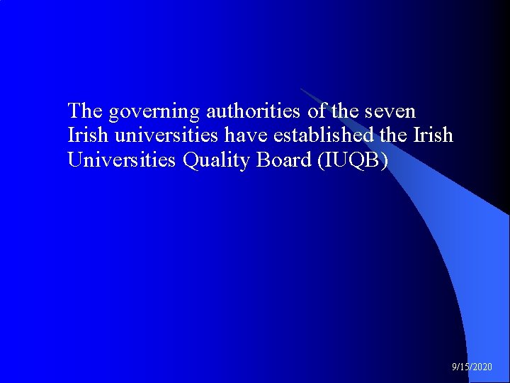 The governing authorities of the seven Irish universities have established the Irish Universities Quality