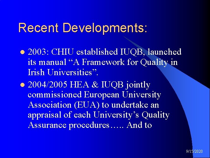 Recent Developments: 2003: CHIU established IUQB, launched its manual “A Framework for Quality in