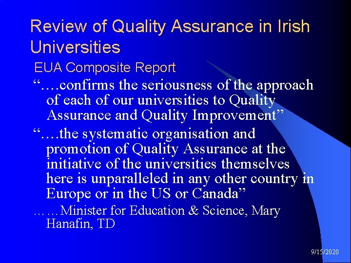 Review of Quality Assurance in Irish Universities EUA Composite Report “…. confirms the seriousness