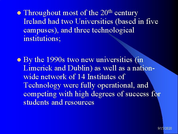 l Throughout most of the 20 th century Ireland had two Universities (based in