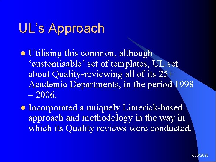 UL’s Approach Utilising this common, although ‘customisable’ set of templates, UL set about Quality-reviewing