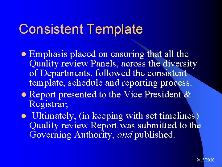 Consistent Template Emphasis placed on ensuring that all the Quality review Panels, across the