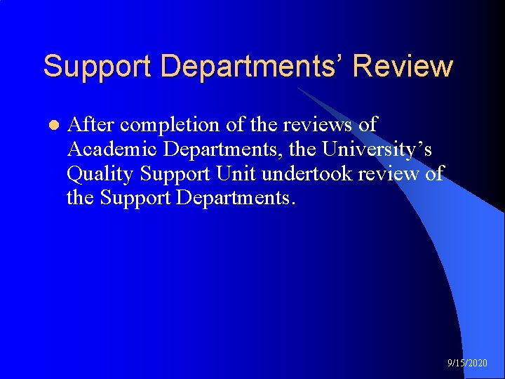 Support Departments’ Review l After completion of the reviews of Academic Departments, the University’s