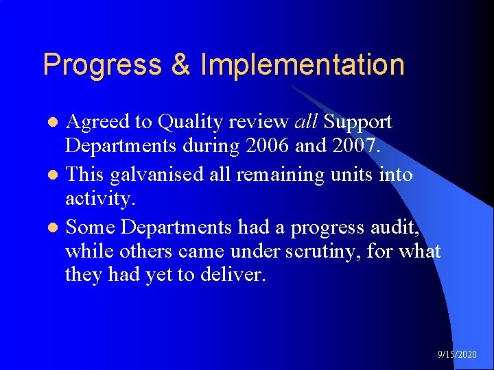 Progress & Implementation Agreed to Quality review all Support Departments during 2006 and 2007.