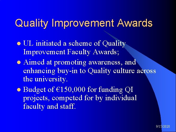 Quality Improvement Awards UL initiated a scheme of Quality Improvement Faculty Awards; l Aimed