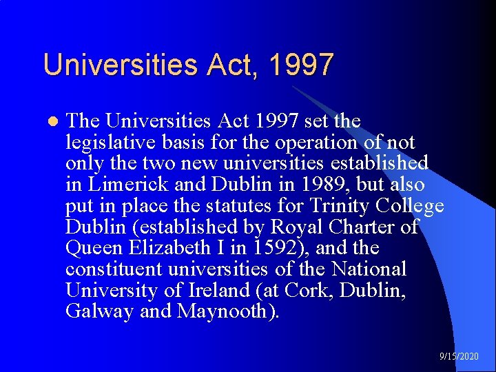 Universities Act, 1997 l The Universities Act 1997 set the legislative basis for the