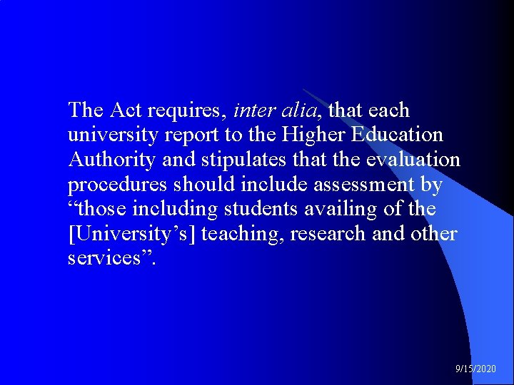 The Act requires, inter alia, that each university report to the Higher Education Authority