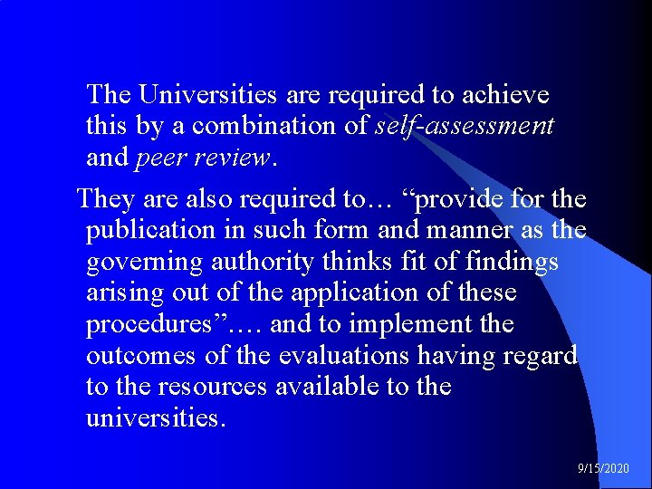 The Universities are required to achieve this by a combination of self-assessment and peer