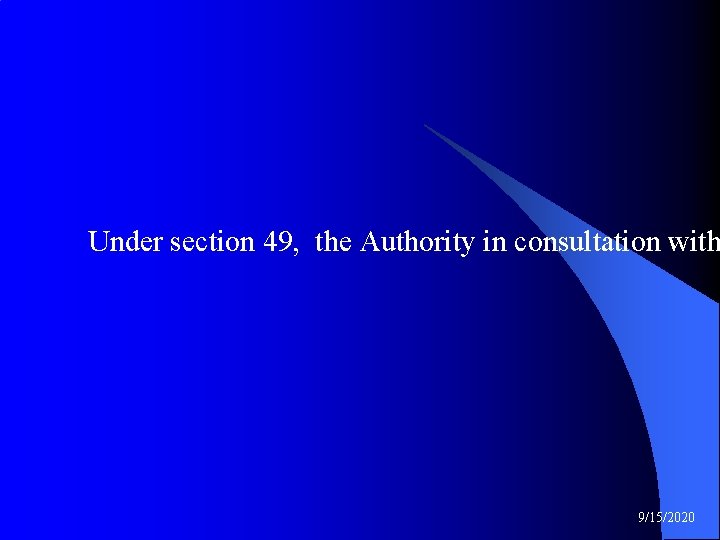 Under section 49, the Authority in consultation with 9/15/2020 