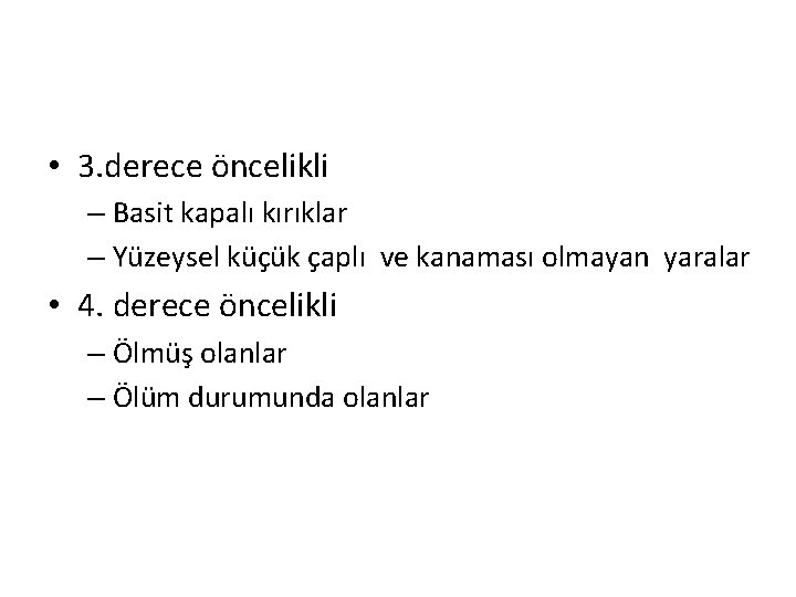  • 3. derece öncelikli – Basit kapalı kırıklar – Yüzeysel küçük çaplı ve