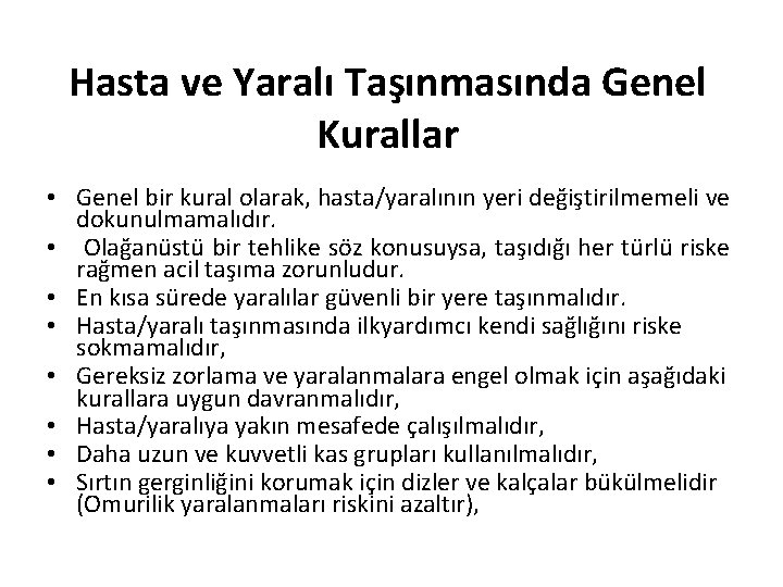 Hasta ve Yaralı Taşınmasında Genel Kurallar • Genel bir kural olarak, hasta/yaralının yeri değiştirilmemeli
