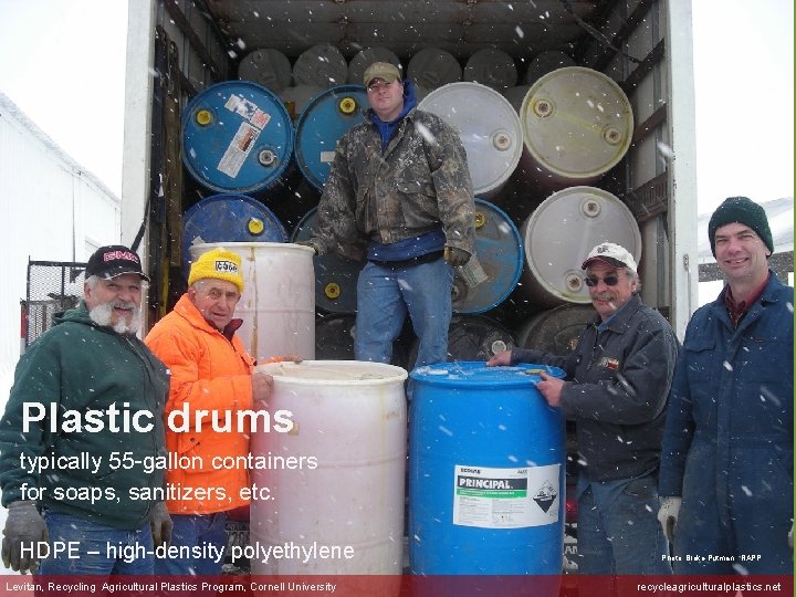 Plastic drums typically 55 -gallon containers for soaps, sanitizers, etc. HDPE – high-density polyethylene