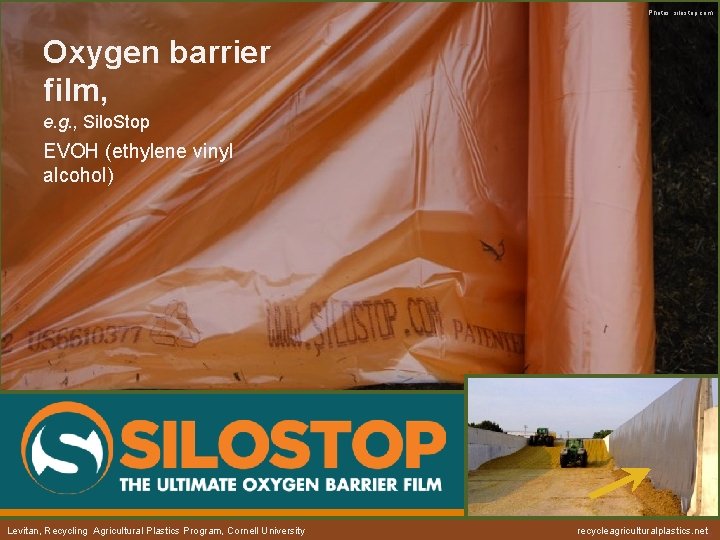 Photos: silostop. com Oxygen barrier film, e. g. , Silo. Stop EVOH (ethylene vinyl