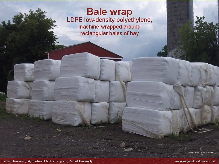 Photos: Lois Levitan, RAPP Bale wrap LDPE low-density polyethylene, machine-wrapped around rectangular bales of