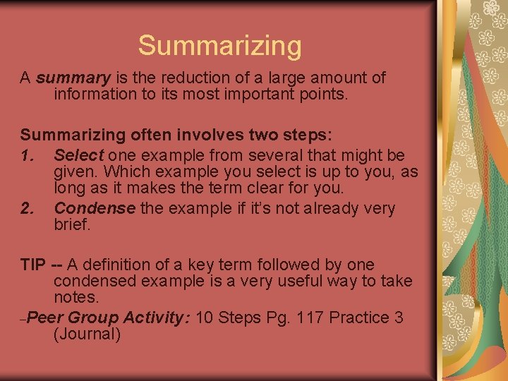 Summarizing A summary is the reduction of a large amount of information to its