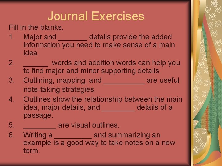 Journal Exercises Fill in the blanks. 1. Major and _______ details provide the added