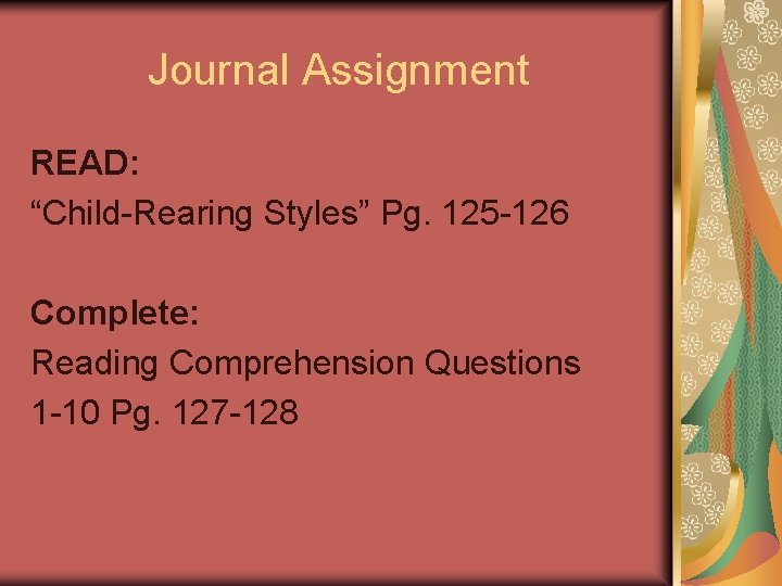 Journal Assignment READ: “Child-Rearing Styles” Pg. 125 -126 Complete: Reading Comprehension Questions 1 -10