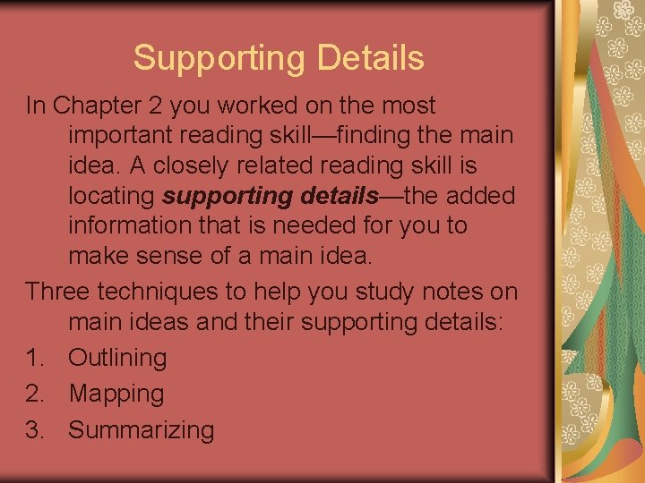 Supporting Details In Chapter 2 you worked on the most important reading skill—finding the