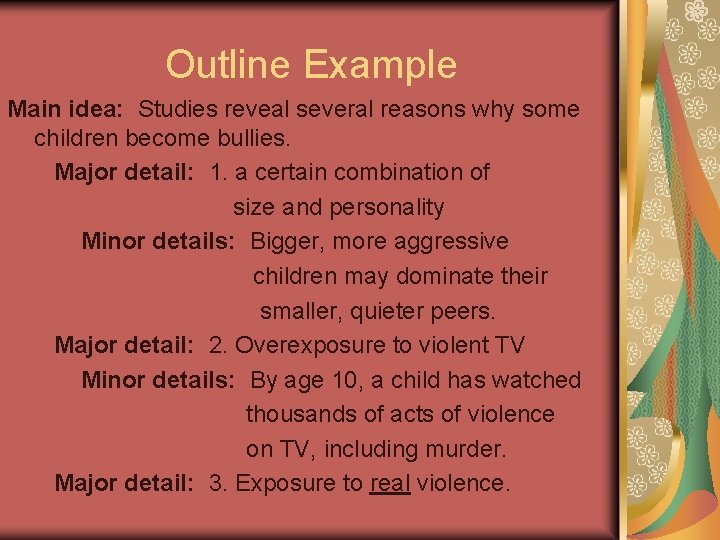 Outline Example Main idea: Studies reveal several reasons why some children become bullies. Major