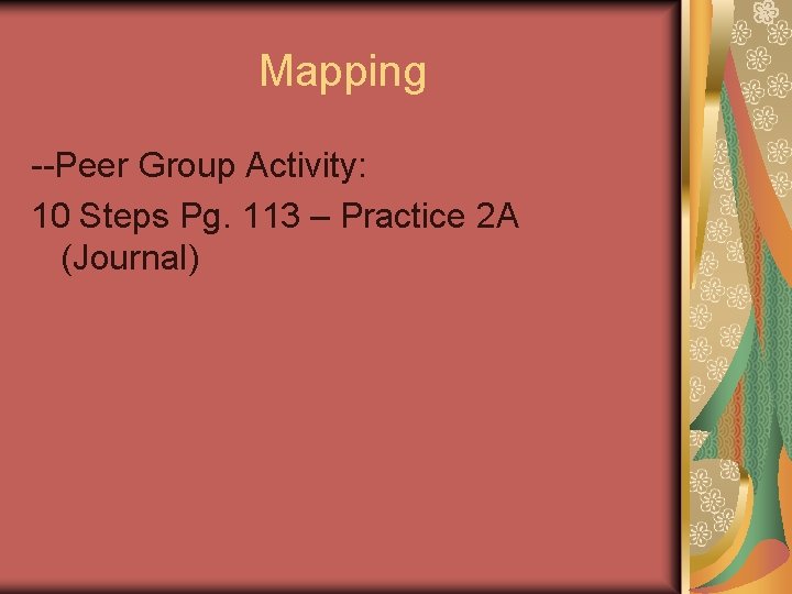 Mapping --Peer Group Activity: 10 Steps Pg. 113 – Practice 2 A (Journal) 