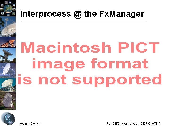 Interprocess @ the Fx. Manager Adam Deller 6 th Di. FX workshop, CSIRO ATNF