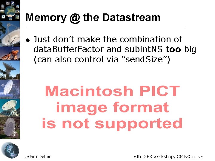 Memory @ the Datastream l Just don’t make the combination of data. Buffer. Factor