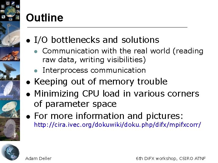 Outline l I/O bottlenecks and solutions l l l Communication with the real world