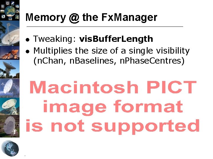 Memory @ the Fx. Manager l l Tweaking: vis. Buffer. Length Multiplies the size