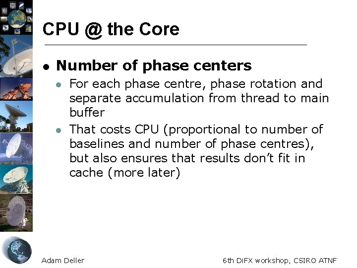 CPU @ the Core l Number of phase centers l l For each phase