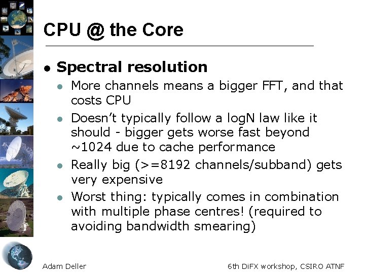 CPU @ the Core l Spectral resolution l l More channels means a bigger