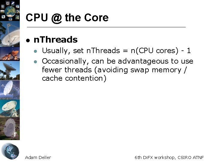 CPU @ the Core l n. Threads l l Usually, set n. Threads =