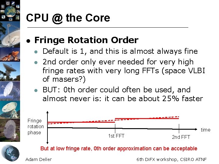 CPU @ the Core l Fringe Rotation Order l l l Default is 1,