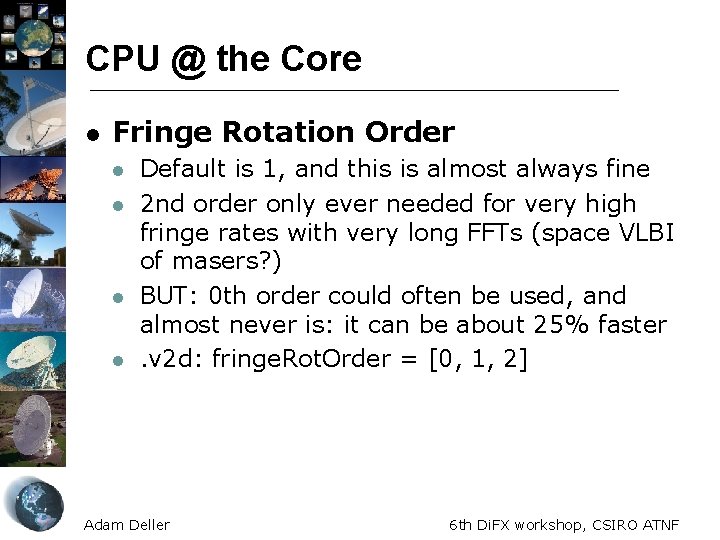 CPU @ the Core l Fringe Rotation Order l l Default is 1, and