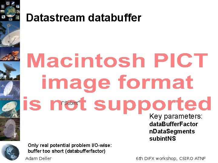 Datastream databuffer /“Subint” Key parameters: data. Buffer. Factor n. Data. Segments subint. NS Only