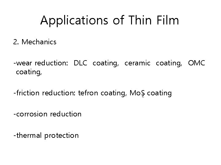 Applications of Thin Film 2. Mechanics wear reduction: DLC coating, ceramic coating, OMC coating,