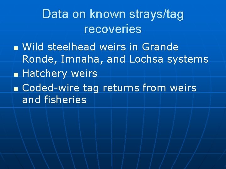 Data on known strays/tag recoveries n n n Wild steelhead weirs in Grande Ronde,