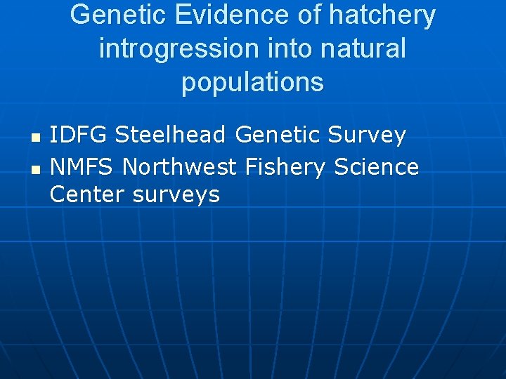 Genetic Evidence of hatchery introgression into natural populations n n IDFG Steelhead Genetic Survey