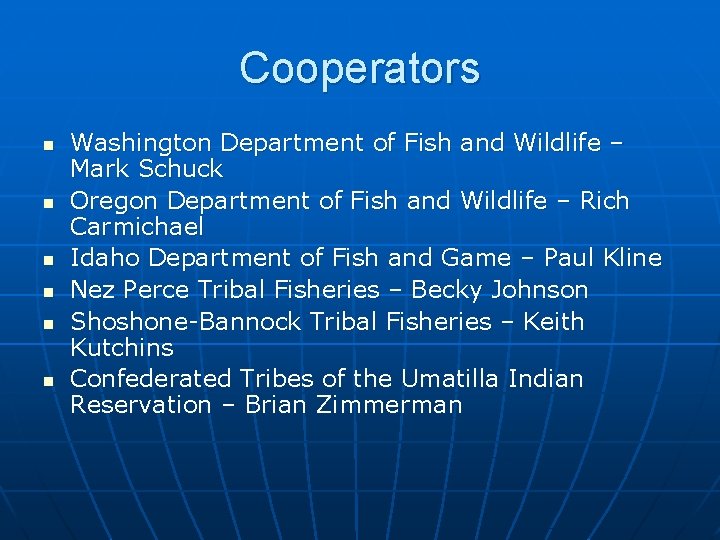 Cooperators n n n Washington Department of Fish and Wildlife – Mark Schuck Oregon